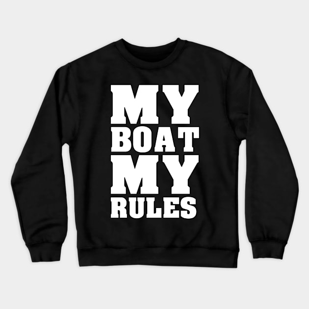 My Boat My Rules Crewneck Sweatshirt by Imutobi